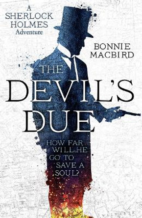 The Devil’s Due (A Sherlock Holmes Adventure, Book 3) by Bonnie MacBird 9780008195083