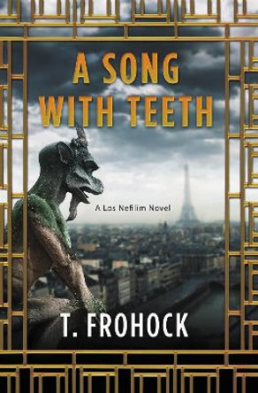 A Song with Teeth: A Los Nefilim Novel by T. Frohock 9780062825773