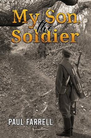 My Son, the Soldier by Paul Farrell 9781398445987