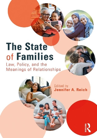 The State of Families: Law, Policy, and the Meanings of Relationships by Jennifer Reich 9780367027766