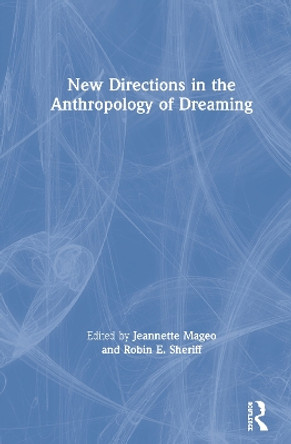 New Directions in the Anthropology of Dreaming by Jeannette Mageo 9780367479343