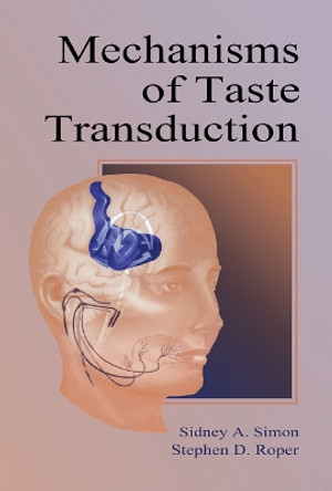 Mechanisms of Taste Transduction by Sidney A. Simon 9780367449827