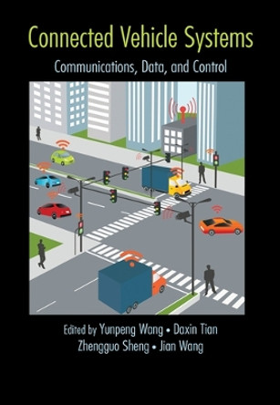 Connected Vehicle Systems: Communication, Data, and Control by Yunpeng Wang 9780367573225