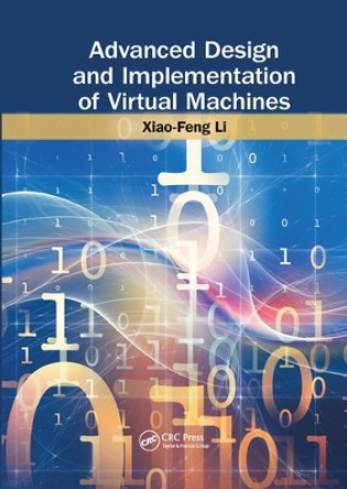Advanced Design and Implementation of Virtual Machines by Xiao-Feng Li 9780367574031