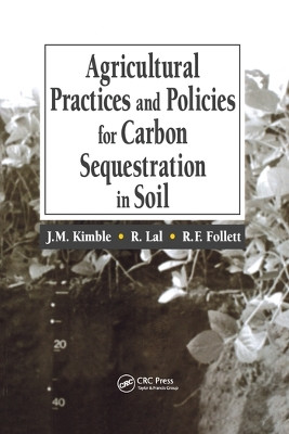 Agricultural Practices and Policies for Carbon Sequestration in Soil by John M. Kimble 9780367578657