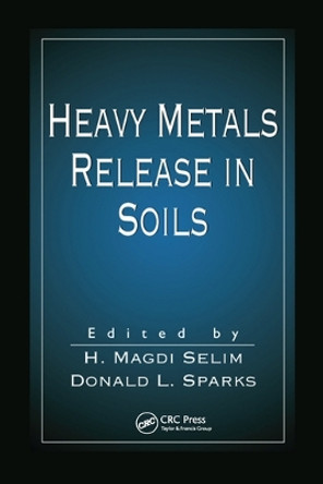 Heavy Metals Release in Soils by H. Magdi Selim 9780367578763