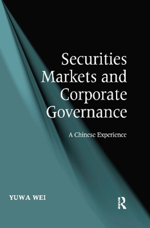 Securities Markets and Corporate Governance: A Chinese Experience by Yuwa Wei 9780367602994