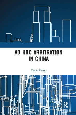 Ad Hoc Arbitration in China by Tietie Zhang 9780367584535