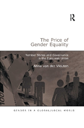The Price of Gender Equality: Member States and Governance in the European Union by Anna van der Vleuten 9780367605742