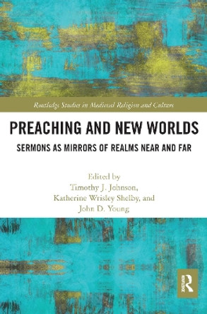Preaching and New Worlds: Sermons as Mirrors of Realms Near and Far by Timothy Johnson 9780367663988