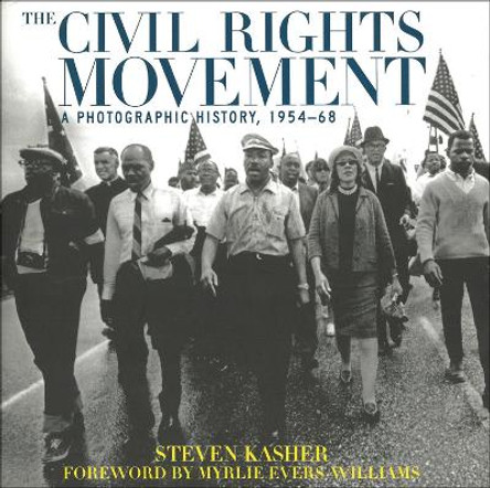 The Civil Rights Movement: A Photographic History, 1954-68 by Steven Kasher 9780789206565