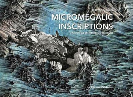 Micromegalic Inscriptions. A Rococo Story of Contemporary Engravings by Matteo Mauro 9788895315546