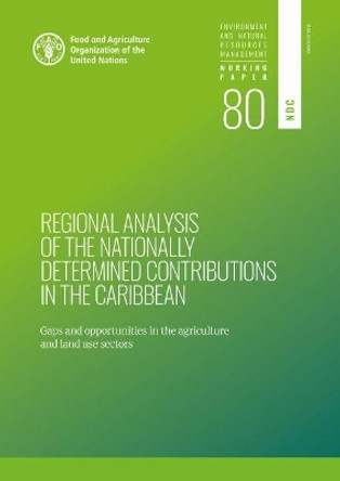 Regional analysis of the nationally determined contributions in the Caribbean: gaps and opportunities in the agriculture sectors by Food and Agriculture Organization 9789251324295