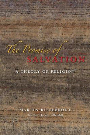 The Promise of Salvation: A Theory of Religion by Martin Riesebrodt