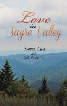 Love in Sayre Valley by Dennis Carr 9781647506483