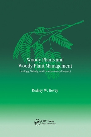 Woody Plants and Woody Plant Management: Ecology: Safety, and Environmental ImPatt by Rodney W. Bovey 9780367578770