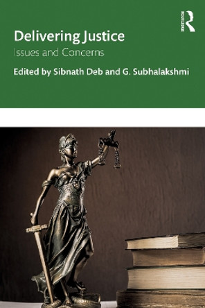 Delivering Justice: Issues and Concerns by Sibnath Deb 9780367341299