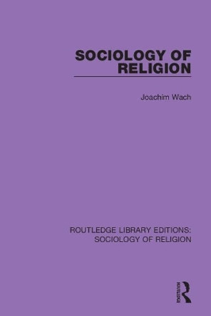 Sociology of Religion by Joachim Wach 9780367085865