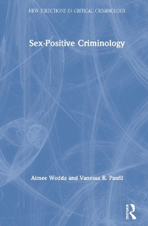 Sex-Positive Criminology by Aimee Wodda 9780367149123