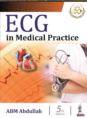 ECG in Medical Practice by ABM Abdullah 9789389587258