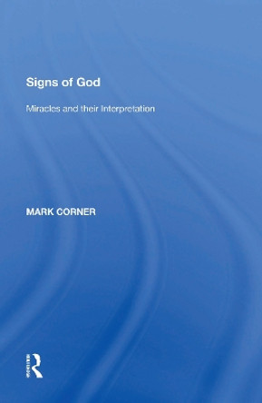 Signs of God: Miracles and their Interpretation by Mark Corner 9781138620568