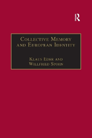 Collective Memory and European Identity: The Effects of Integration and Enlargement by Willfried Spohn 9780367604387