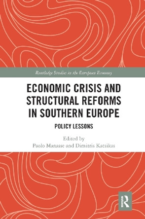 Economic Crisis and Structural Reforms in Southern Europe: Policy Lessons by Paolo Manasse 9780367667306