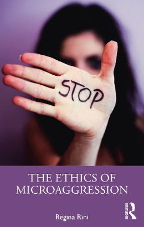 The Ethics of Microaggression by Regina Rini 9781138713147