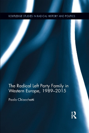 The Radical Left Party Family in Western Europe, 1989-2015 by Paolo Chiocchetti 9780367595968