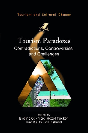 Tourism Paradoxes: Contradictions, Controversies and Challenges by Erdinç Çakmak 9781845418120