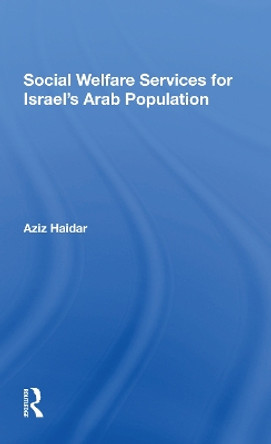 Social Welfare Services For Israel's Arab Population by Aziz Haidar 9780367303174