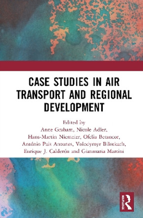 Air Transport and Regional Development Case Studies by Anne Graham 9780367533137