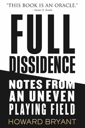 Full Dissidence: Notes from an Uneven Playing Field by Howard Bryant 9780807002315