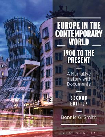 Europe in the Contemporary World: 1900 to the Present: A Narrative History with Documents by Professor Bonnie G. Smith 9781350029552
