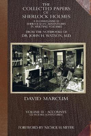 The Collected Papers of Sherlock Holmes - Volume 3: A Florilegium of Sherlockian Adventures in Multiple Volumes by David Marcum 9781787059085