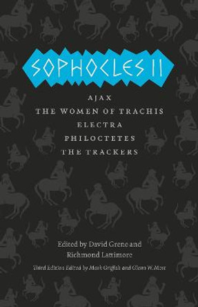 Sophocles II: Ajax, the Women of Trachis, Electra, Philoctetes, the Trackers by David Grene