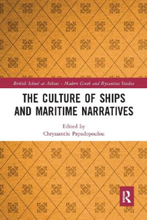 The Culture of Ships and Maritime Narratives by Chryssanthi Papadopoulou 9780367662721