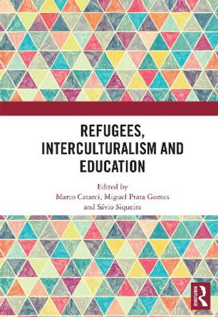 Refugees, Interculturalism and Education by Marco Catarci 9780367664275