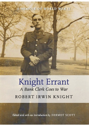 Knight Errant: A Bank Clerk Goes to War by Robert Irwin Knight 9781399966061