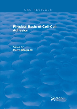 Physical Basis of Cell-Cell Adhesion by Pierre Bongrand 9780367657390