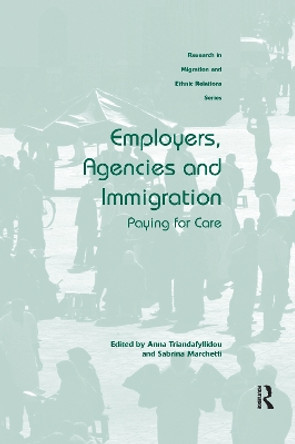 Employers, Agencies and Immigration: Paying for Care by Anna Triandafyllidou 9780367599898