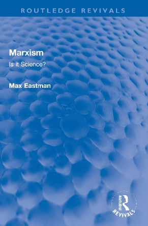 Marxism: Is it Science? by Max Eastman 9780367751203