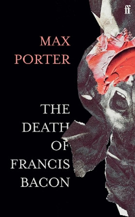 The Death of Francis Bacon by Max Porter 9780571366514