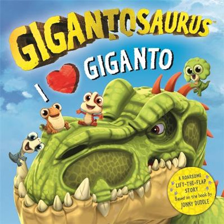 Gigantosaurus - I Love Giganto: A lift-the-flap adventure packed with dinosaur love! by Cyber Group Studios 9781800785984