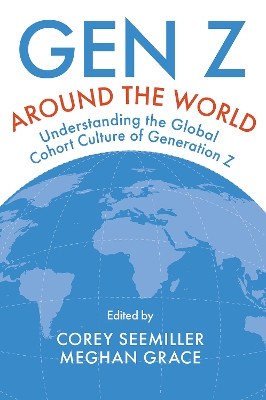 Gen Z Around the World: Understanding the Global Cohort Culture of Generation Z by Corey Seemiller 9781837970933
