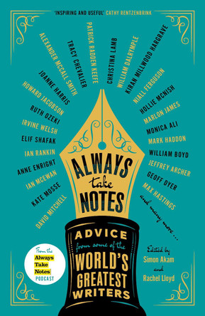 Always Take Notes: Advice from some of the world's greatest writers by Simon Akam 9781804183182