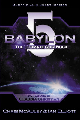 Babylon 5 - The Ultimate Quiz Book: 400 Questions & Answers by Chris McAuley 9781837912667