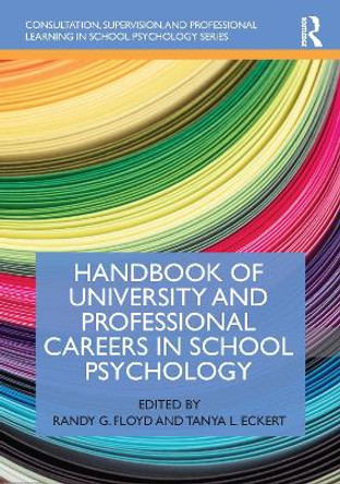 Handbook of University and Professional Careers in School Psychology by Randy G. Floyd 9780367353681