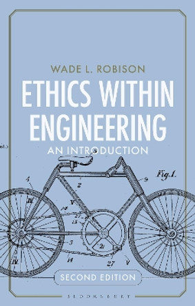 Ethics Within Engineering: An Introduction by Wade L. Robison 9781350340435