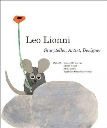 Leo Lionni: Storyteller, Artist, Designer by Steven Heller 9780789214706 Leo Lionni: Storyteller, Artist, Designer by Steven Heller 9780789214706